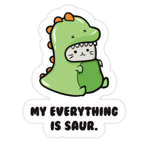 My Everything Is Saur Die Cut Sticker