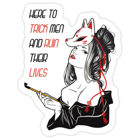 Here To Trick Men And Ruin Their Lives Die Cut Sticker