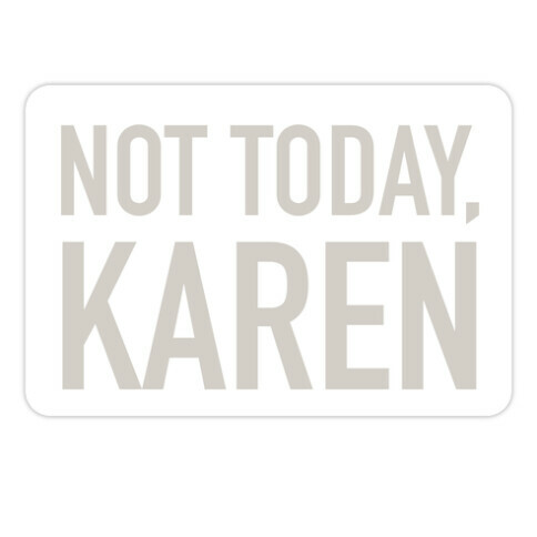 Not Today Karen Die Cut Sticker