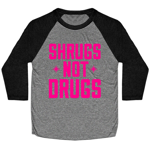 Shrugs Not Drugs Baseball Tee