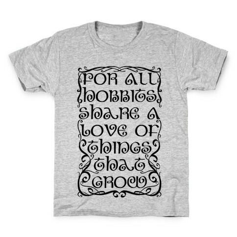 For All Hobbits Share A Love of Things That Grow Kids T-Shirt