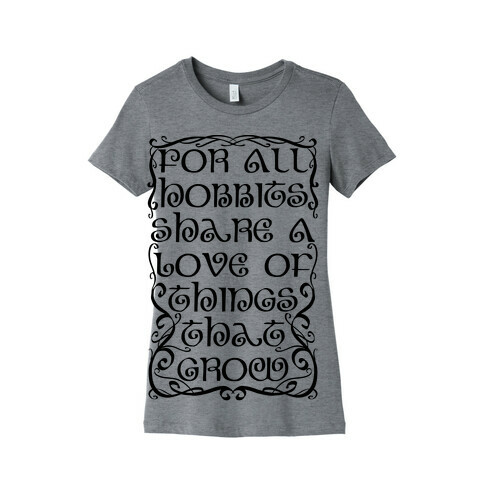 For All Hobbits Share A Love of Things That Grow Womens T-Shirt