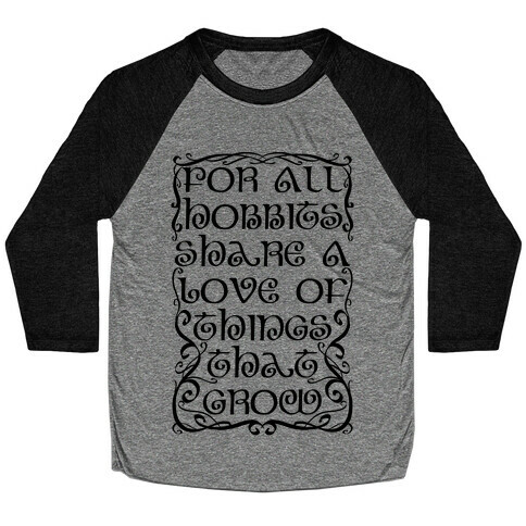 For All Hobbits Share A Love of Things That Grow Baseball Tee