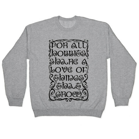 For All Hobbits Share A Love of Things That Grow Pullover