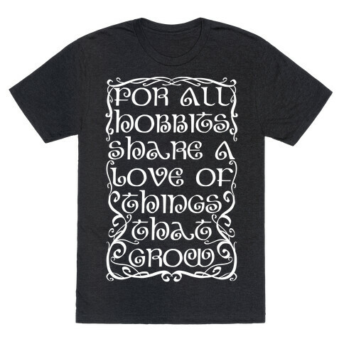 For All Hobbits Share A Love of Things That Grow T-Shirt