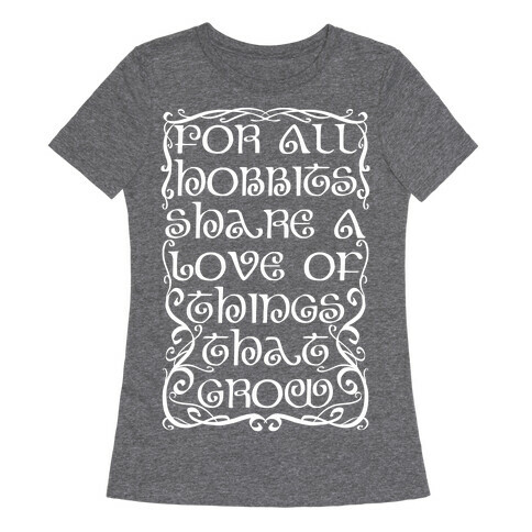 For All Hobbits Share A Love of Things That Grow Womens T-Shirt