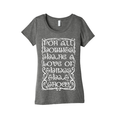 For All Hobbits Share A Love of Things That Grow Womens T-Shirt