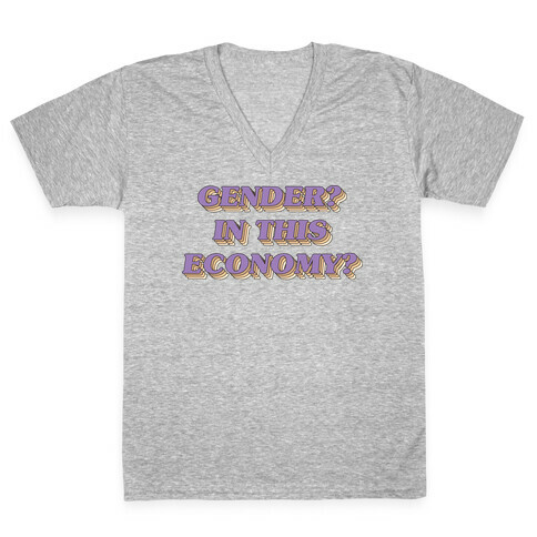 Gender? In This Economy? V-Neck Tee Shirt