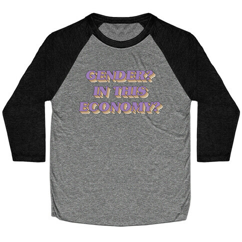 Gender? In This Economy? Baseball Tee