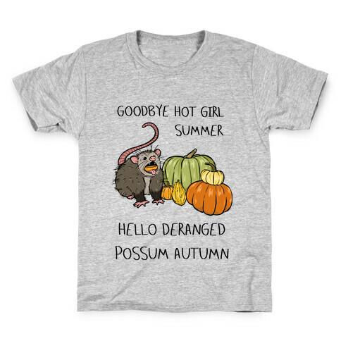 Goodbye Hot Girl Summer Hello Deranged Possum Autumn Kids T-Shirt