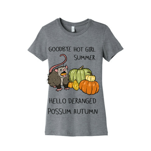 Goodbye Hot Girl Summer Hello Deranged Possum Autumn Womens T-Shirt