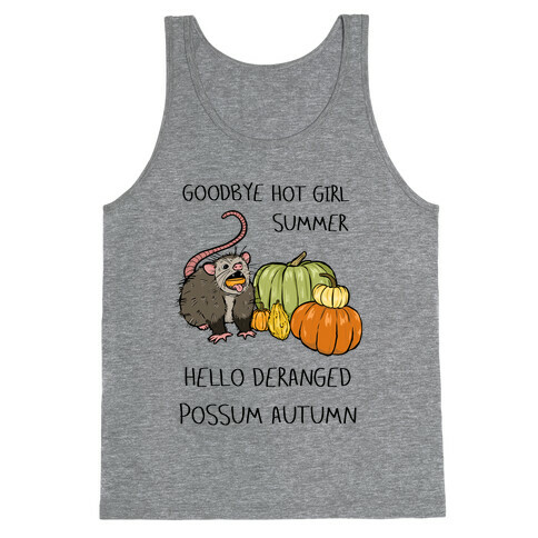 Goodbye Hot Girl Summer Hello Deranged Possum Autumn Tank Top