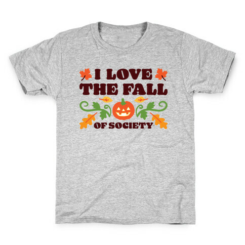 I Love The Fall Of Society Kids T-Shirt