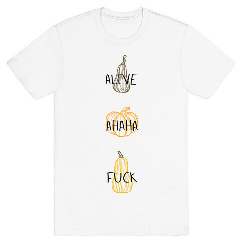 Alive Ahaha F*** (Live Laugh Love Parody) T-Shirt