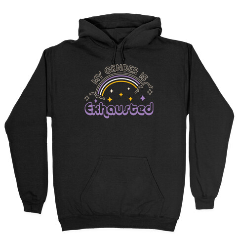 My Gender Is Exhausted Hooded Sweatshirt