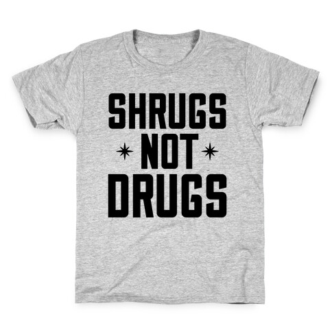 Shrugs Not Drugs Kids T-Shirt