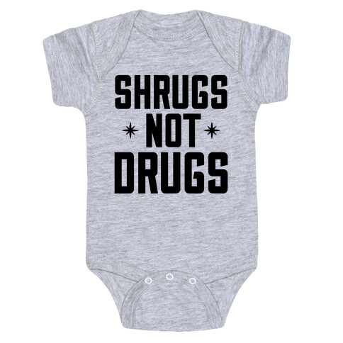 Shrugs Not Drugs Baby One-Piece