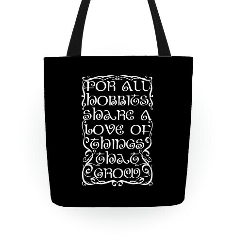 For All Hobbits Share A Love of Things That Grow Tote