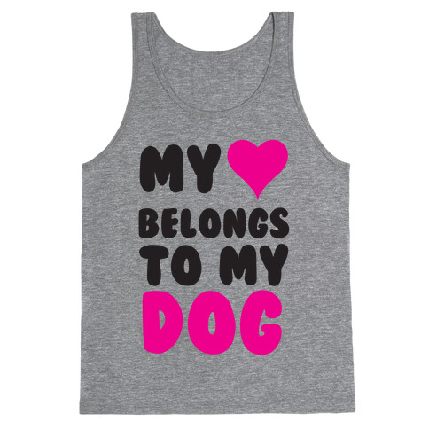 My Heart Belongs To My Dog Tank Top