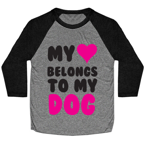 My Heart Belongs To My Dog Baseball Tee