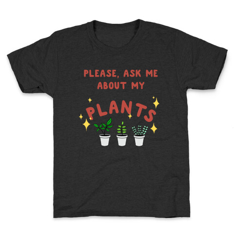 Please, Ask Me About My Plants Kids T-Shirt