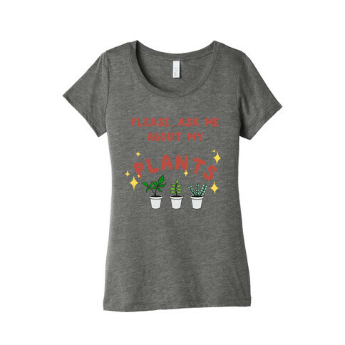 Please, Ask Me About My Plants Womens T-Shirt