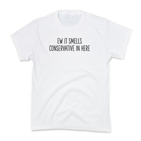 Ew It Smells Conservative In Here Kids T-Shirt