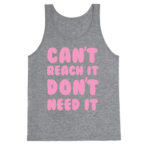 Can't Reach It Don't Need It Tank Top