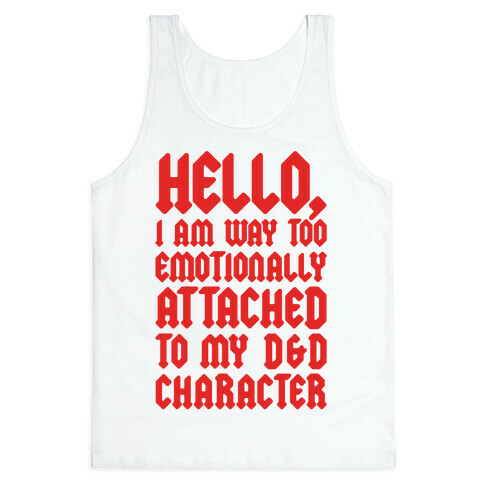 I Am Too Emotionally Attached To My D & D Character Tank Top