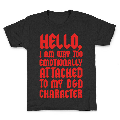 I Am Too Emotionally Attached To My D & D Character Kids T-Shirt