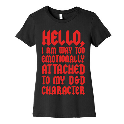 I Am Too Emotionally Attached To My D & D Character Womens T-Shirt