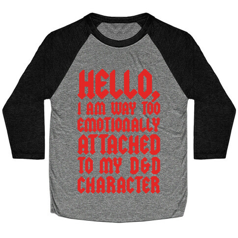 I Am Too Emotionally Attached To My D & D Character Baseball Tee