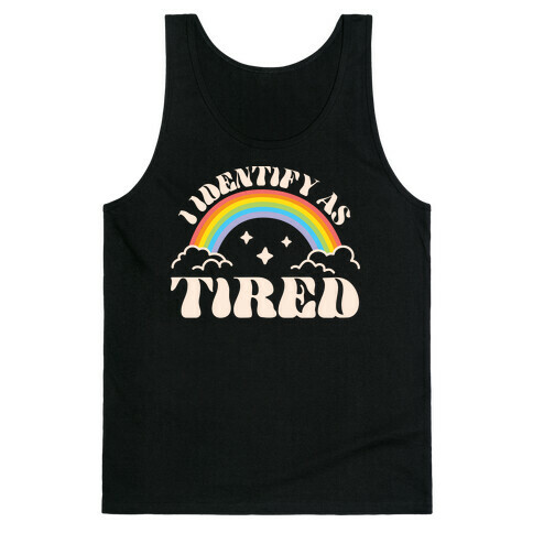 I Identify As Tired Rainbow Tank Top