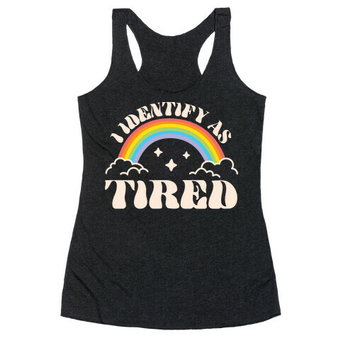 I Identify As Tired Rainbow Racerback Tank Top