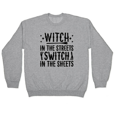 Witch In The Streets Switch In The Sheets Pullover