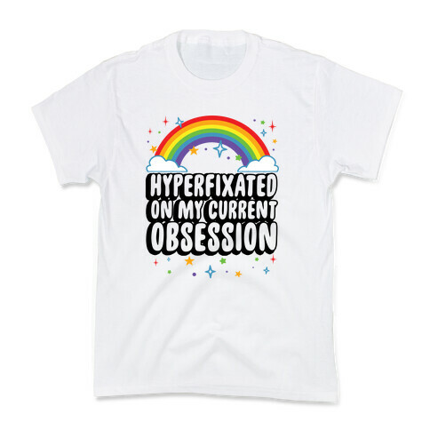 Hyperfixated On My Current Obsession Kids T-Shirt