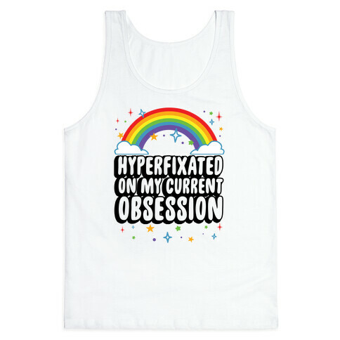 Hyperfixated On My Current Obsession Tank Top