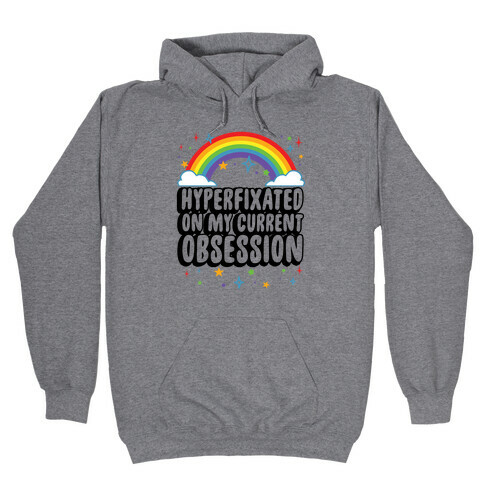 Hyperfixated On My Current Obsession Hooded Sweatshirt