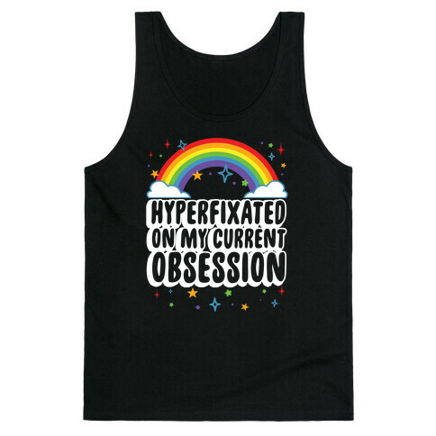 Hyperfixated On My Current Obsession Tank Top