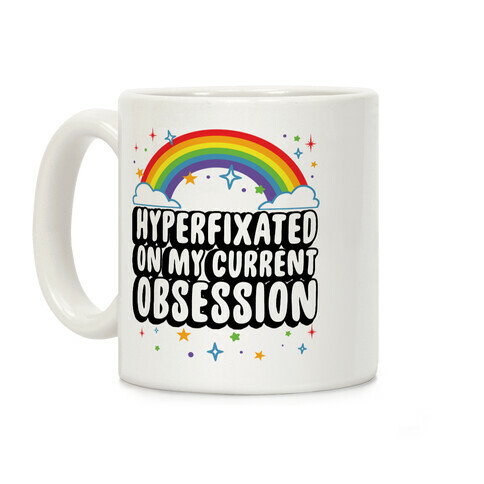 Hyperfixated On My Current Obsession Coffee Mug