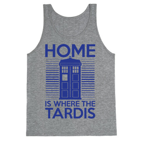 Home Is Where The Tardis Tank Top