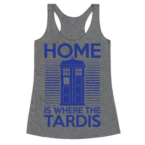 Home Is Where The Tardis Racerback Tank Top