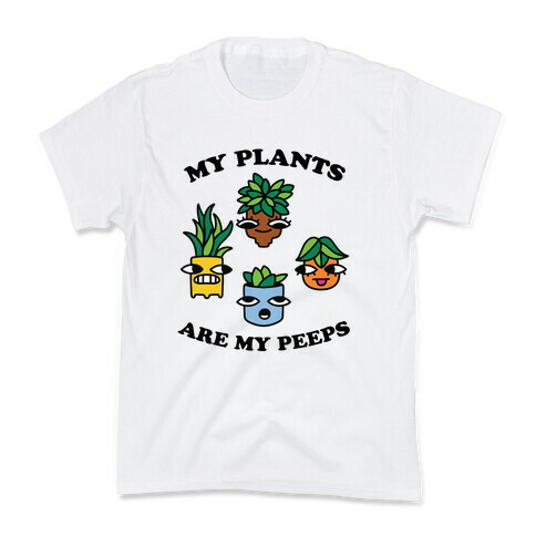 My Plants Are My Peeps Kids T-Shirt