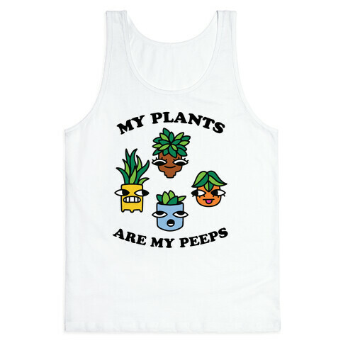 My Plants Are My Peeps Tank Top