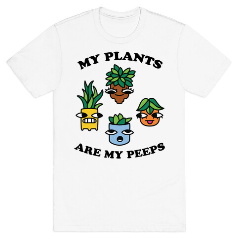 My Plants Are My Peeps T-Shirt