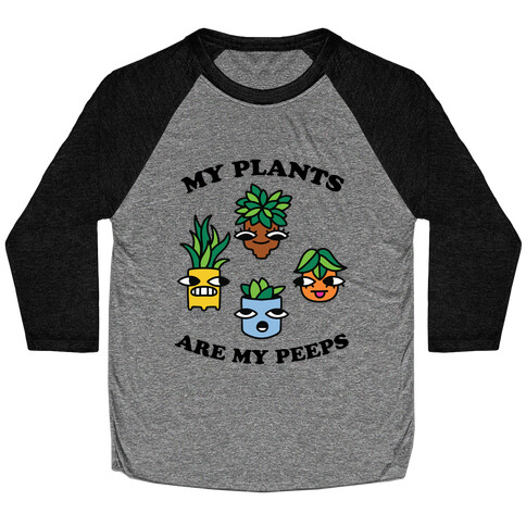 My Plants Are My Peeps Baseball Tee