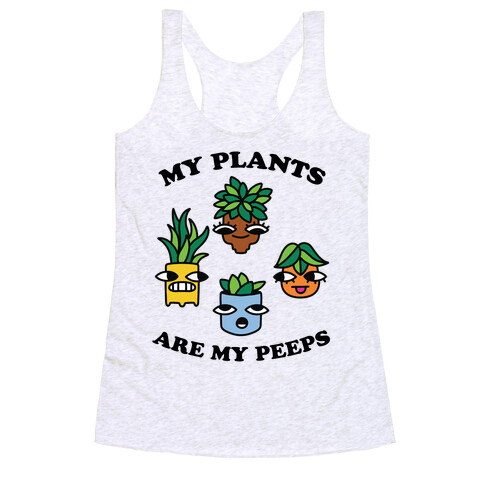 My Plants Are My Peeps Racerback Tank Top