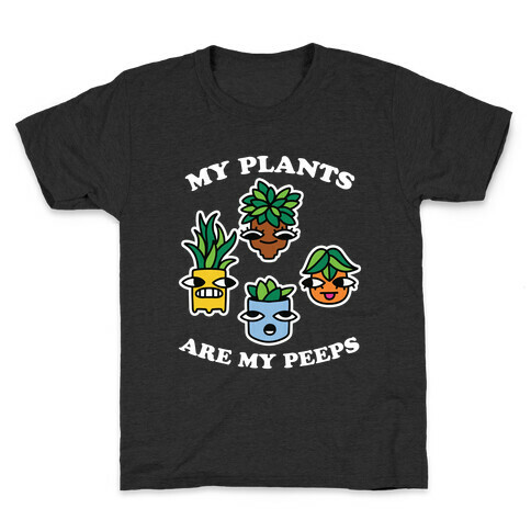 My Plants Are My Peeps Kids T-Shirt