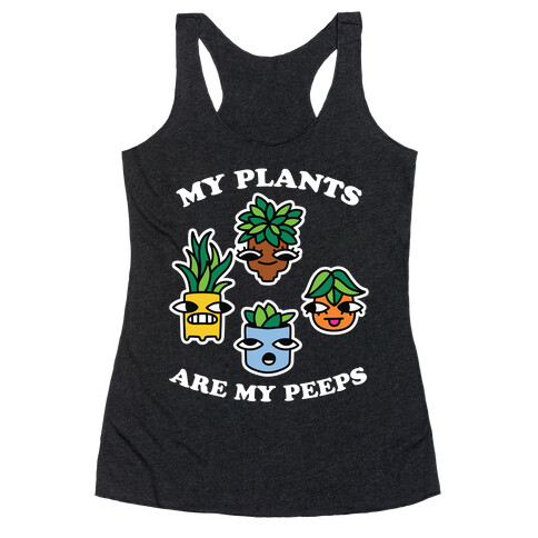 My Plants Are My Peeps Racerback Tank Top