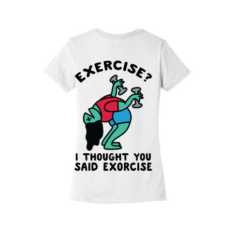 Exercise? I Thought You Said Exorcise Womens T-Shirt